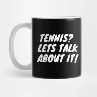 Tennis Lets Talk About it! Mug